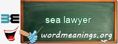 WordMeaning blackboard for sea lawyer